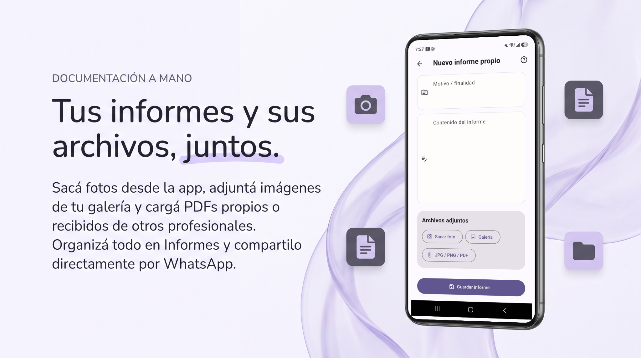 Tus informes y sus archivos, juntos. Sacá fotos desde la app, adjuntá imágenes de tu galería y cargá PDFs propios o recibidos de otros profesionales. Organizá todo en Informes y compartilo directamente por WhatsApp.